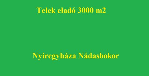 Eladó Telek 4400 Nyíregyháza , Nádasbokor